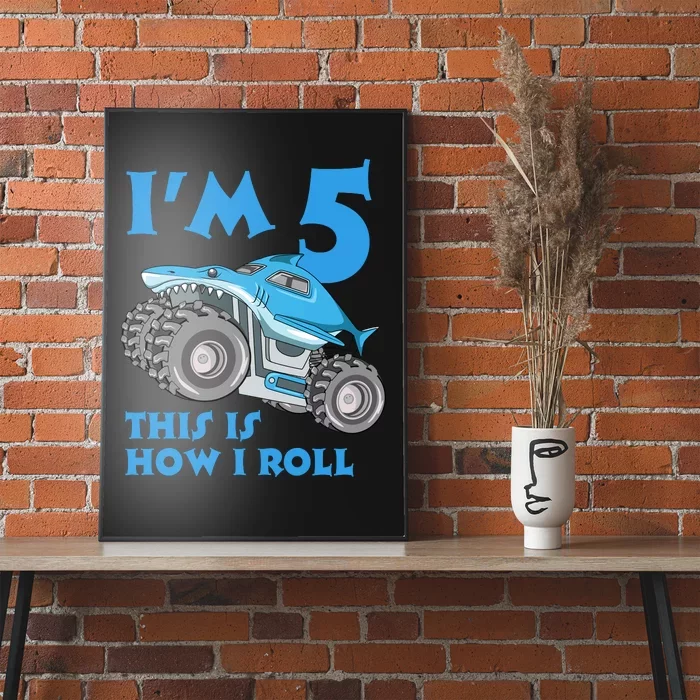 I'm 5 This Is How I Roll Shark Monster Truck 5th Birthday Poster