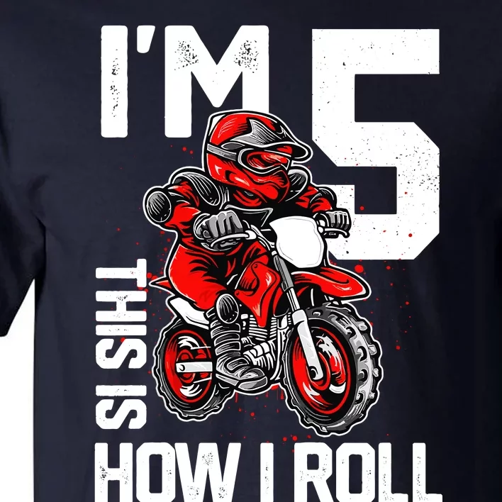 Im 5 This Is How I Roll Dirt Bike 5th Birthday Party Boy Tall T-Shirt