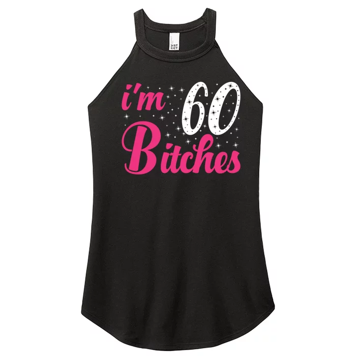 I'm 60 Bitches Wo 60th Birthday 60 Years Old Birthday Long Sleeve Women’s Perfect Tri Rocker Tank