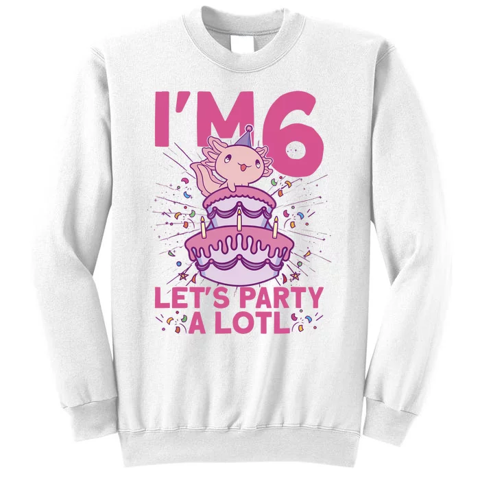 I'm 6 Bday Axolotl Party Cute 6th Birthday Axolotl Sweatshirt