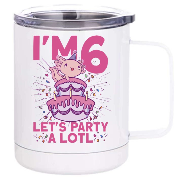 I'm 6 Bday Axolotl Party Cute 6th Birthday Axolotl Front & Back 12oz Stainless Steel Tumbler Cup