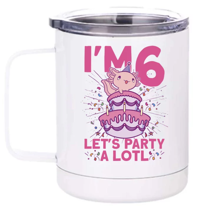 I'm 6 Bday Axolotl Party Cute 6th Birthday Axolotl Front & Back 12oz Stainless Steel Tumbler Cup