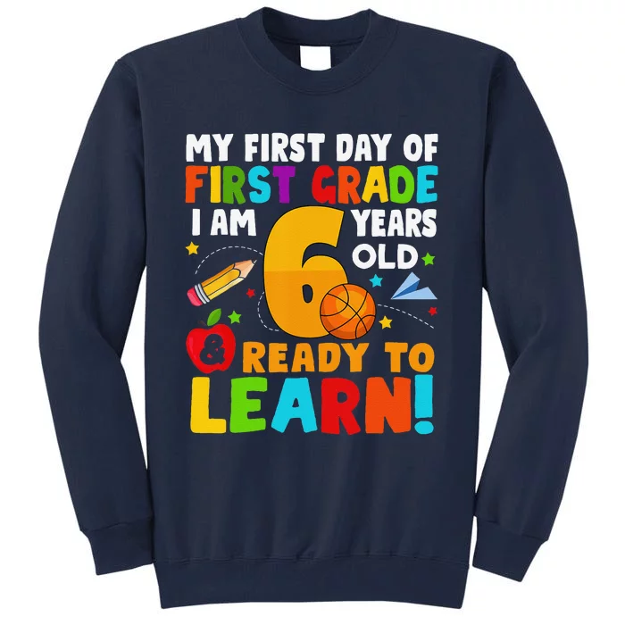 Im 6 Ready To Learn My Back To School First 1st Grade Tall Sweatshirt