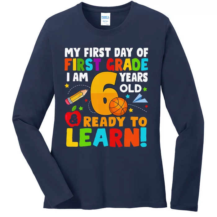 Im 6 Ready To Learn My Back To School First 1st Grade Ladies Long Sleeve Shirt