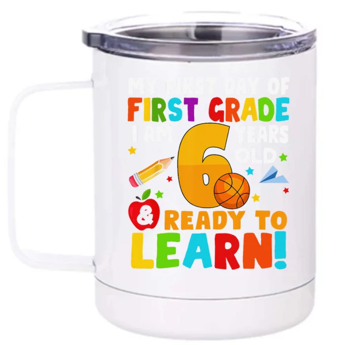 Im 6 Ready To Learn My Back To School First 1st Grade Front & Back 12oz Stainless Steel Tumbler Cup