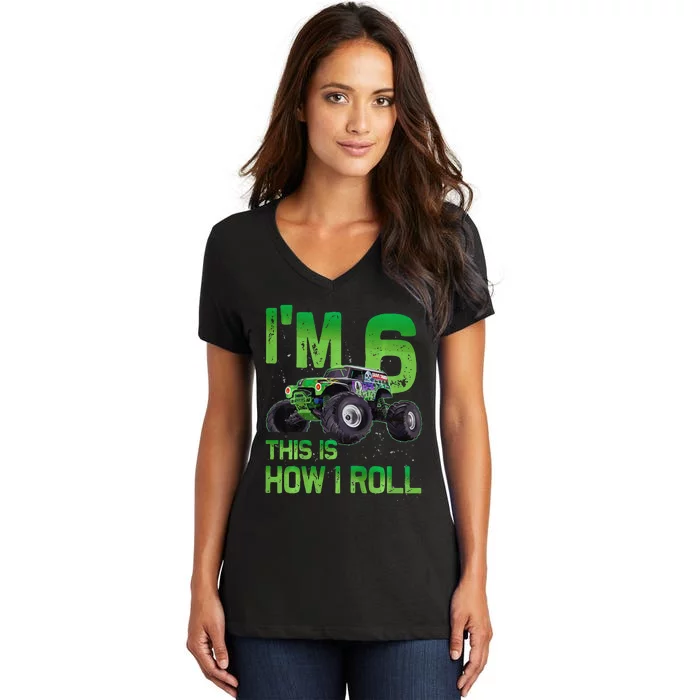 IM 6 This Is How I Roll Monster Truck 6th Birthday Women's V-Neck T-Shirt