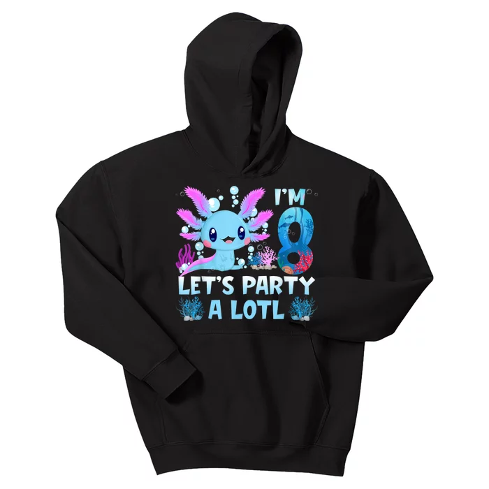 I'm 8 Let's Party A Lotl 8th Birthday Cute Axolotl Lovers Kids Hoodie