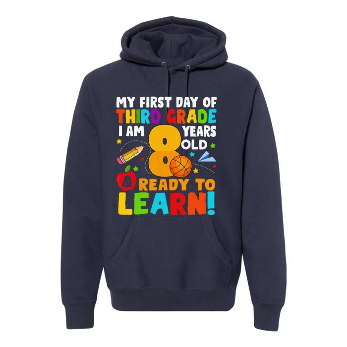 Im 8 Ready To Learn My Back To School Third 3rd Grade Premium Hoodie