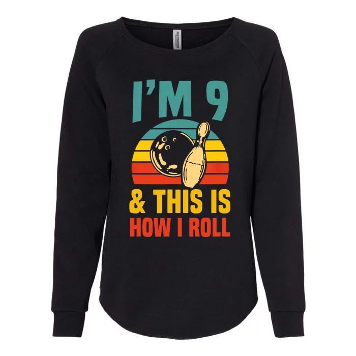 Im 9 And This Is How I Roll Bowling Birthday Party Supply Womens California Wash Sweatshirt