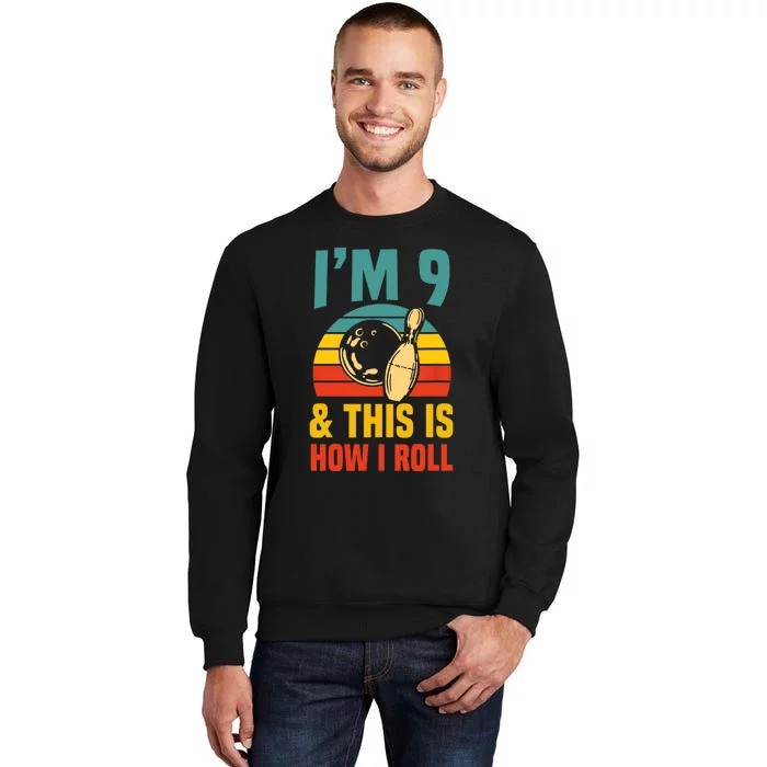 Im 9 And This Is How I Roll Bowling Birthday Party Supply Tall Sweatshirt