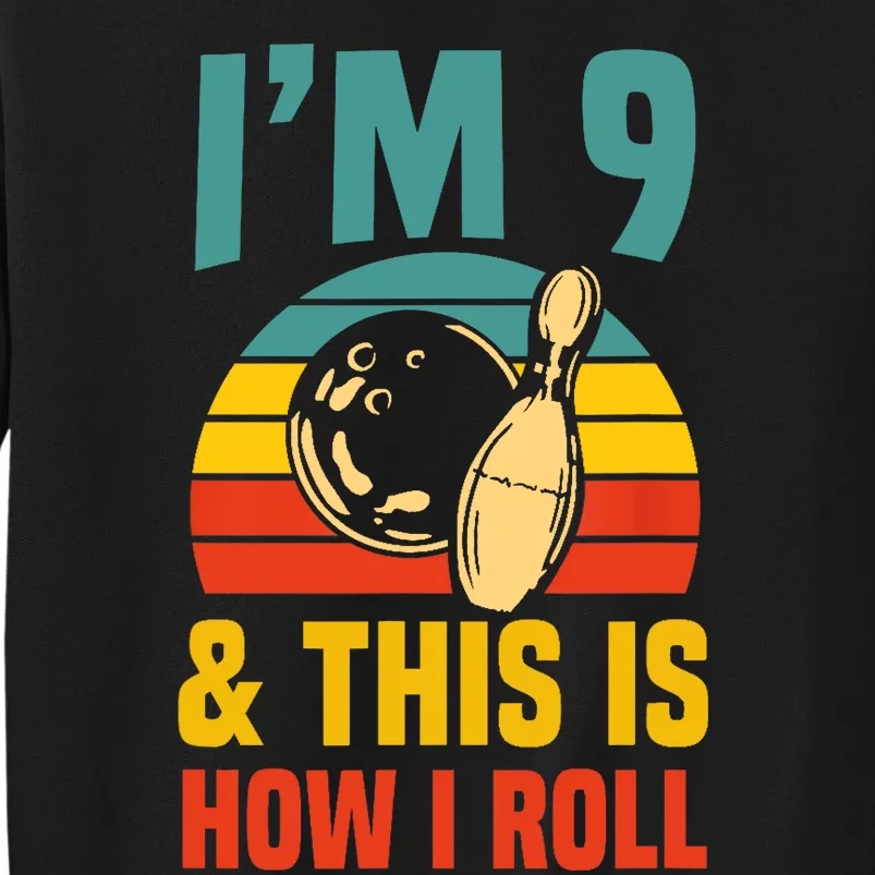 Im 9 And This Is How I Roll Bowling Birthday Party Supply Tall Sweatshirt