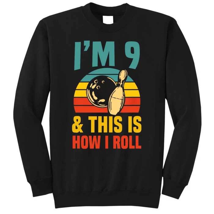 Im 9 And This Is How I Roll Bowling Birthday Party Supply Tall Sweatshirt