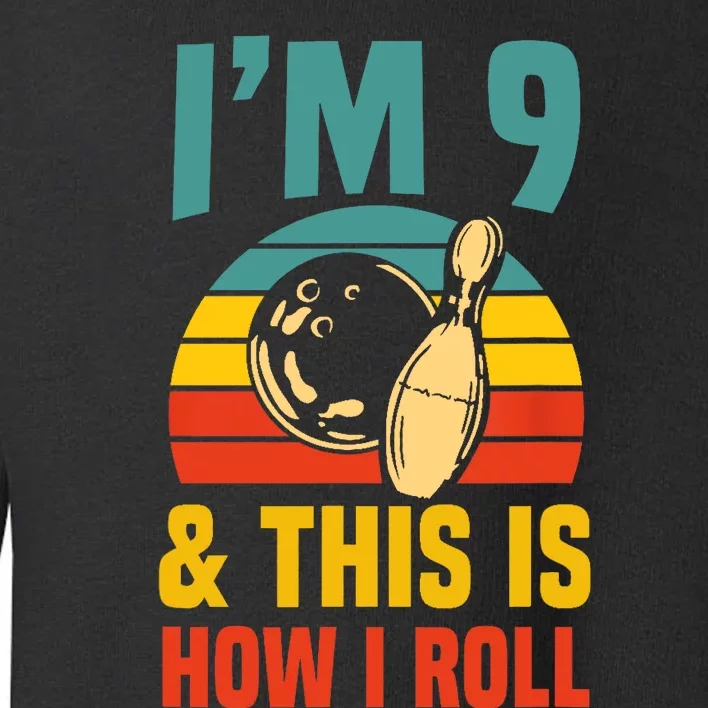 Im 9 And This Is How I Roll Bowling Birthday Party Supply Toddler Sweatshirt