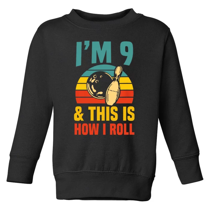 Im 9 And This Is How I Roll Bowling Birthday Party Supply Toddler Sweatshirt