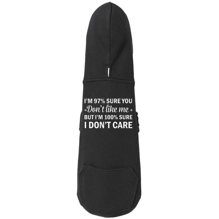 Im 97 Sure You Dont Like Me Im 100 Sure I Dont Care Doggie 3-End Fleece Hoodie