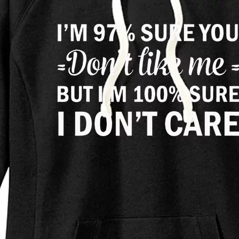 Im 97 Sure You Dont Like Me Im 100 Sure I Dont Care Women's Fleece Hoodie