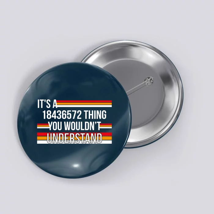 IT'S A 18436572 THING YOU WOULDN'T UNDERSTAND FUNNY V8 Button