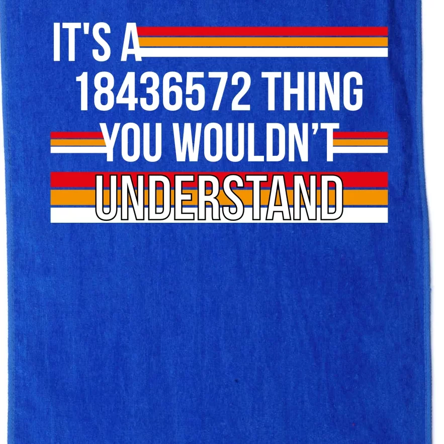 IT'S A 18436572 THING YOU WOULDN'T UNDERSTAND FUNNY V8 Platinum Collection Golf Towel