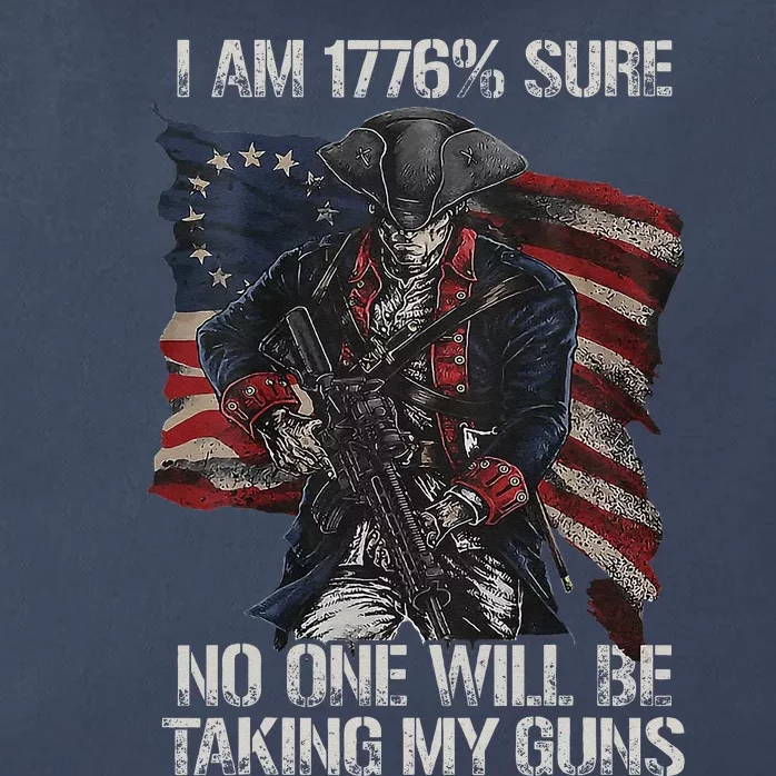 I Am 1776 % Sure No One Will Be Taking My Guns Zip Tote Bag