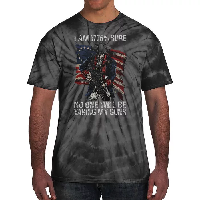 I Am 1776 Sure No One Will Be Taking My Guns Tie-Dye T-Shirt