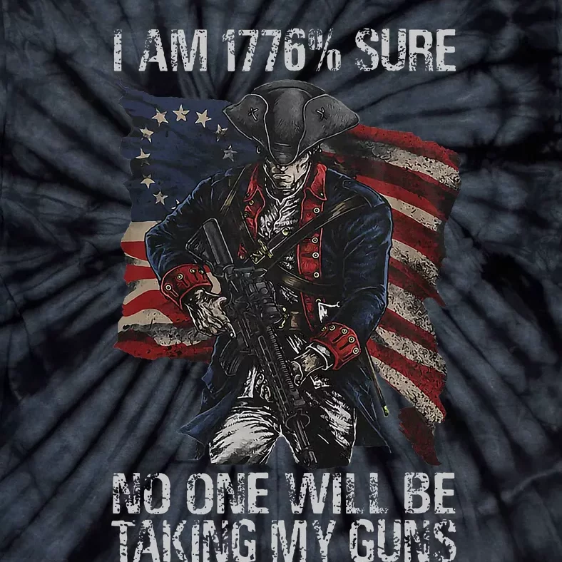 I Am 1776 Sure No One Will Be Taking My Guns Tie-Dye T-Shirt