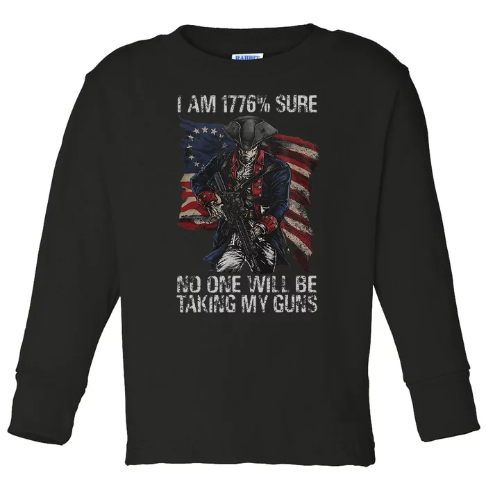 I Am 1776 Sure No One Will Be Taking My Guns Toddler Long Sleeve Shirt