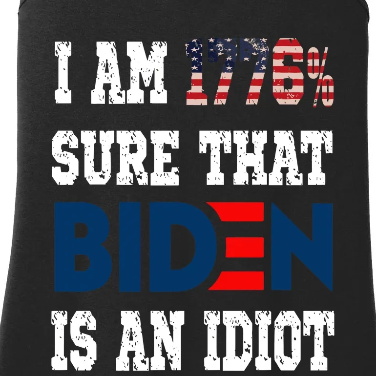 I Am 1776 % Sure That Biden Is An Idiot Ladies Essential Tank