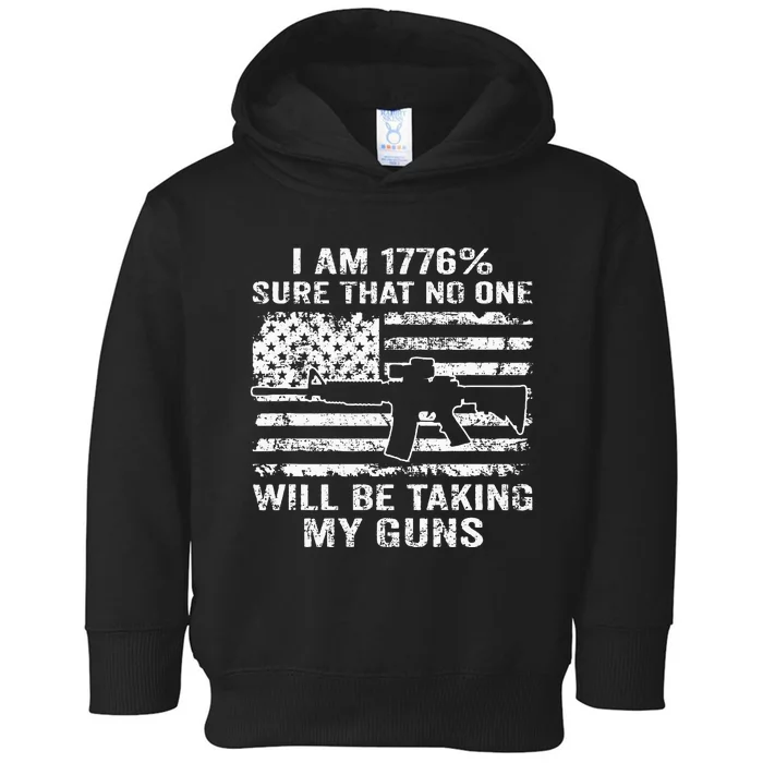 I Am 1776 Sure No One Is Taking My Guns Funny Gun Owner Toddler Hoodie