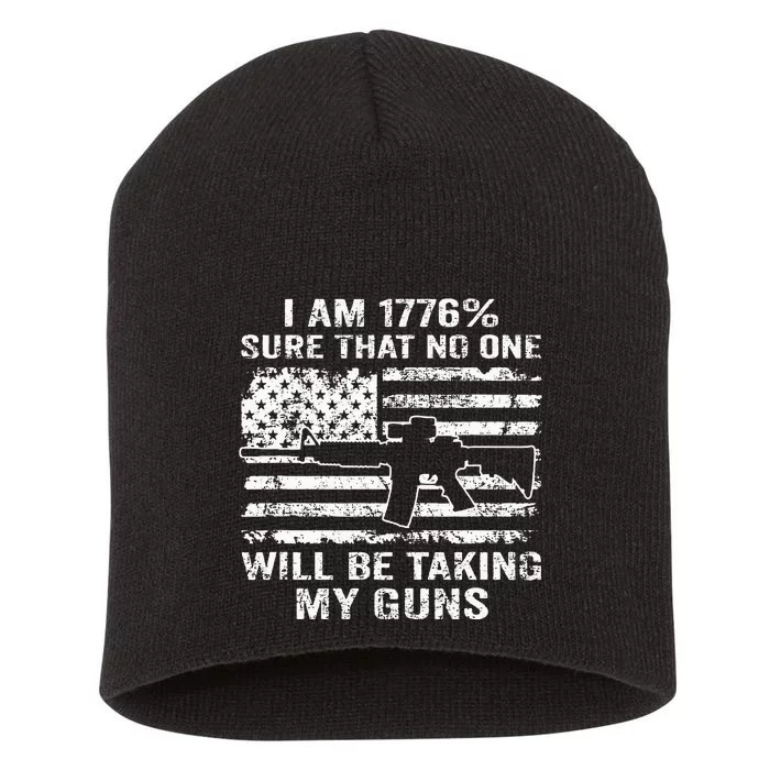 I Am 1776 Sure No One Is Taking My Guns Funny Gun Owner Short Acrylic Beanie