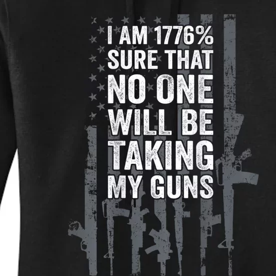 I Am 1776 Sure No One Is Taking My Guns Pro Gun Flag Women's Pullover Hoodie