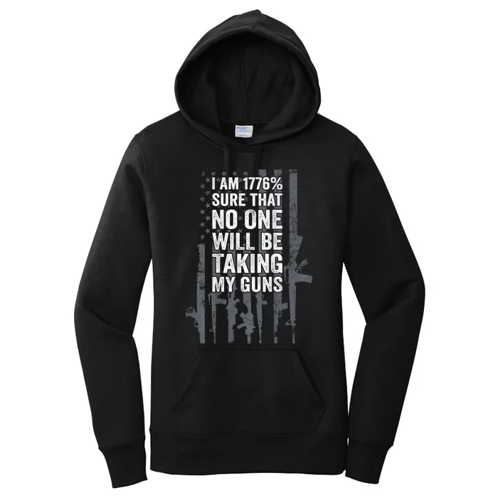 I Am 1776 Sure No One Is Taking My Guns Pro Gun Flag Women's Pullover Hoodie