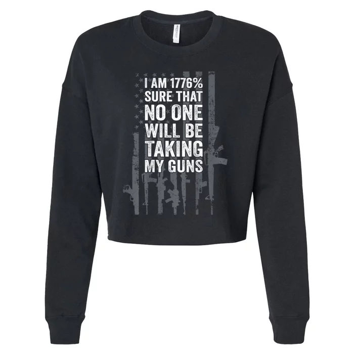 I Am 1776 Sure No One Is Taking My Guns Pro Gun Flag Cropped Pullover Crew