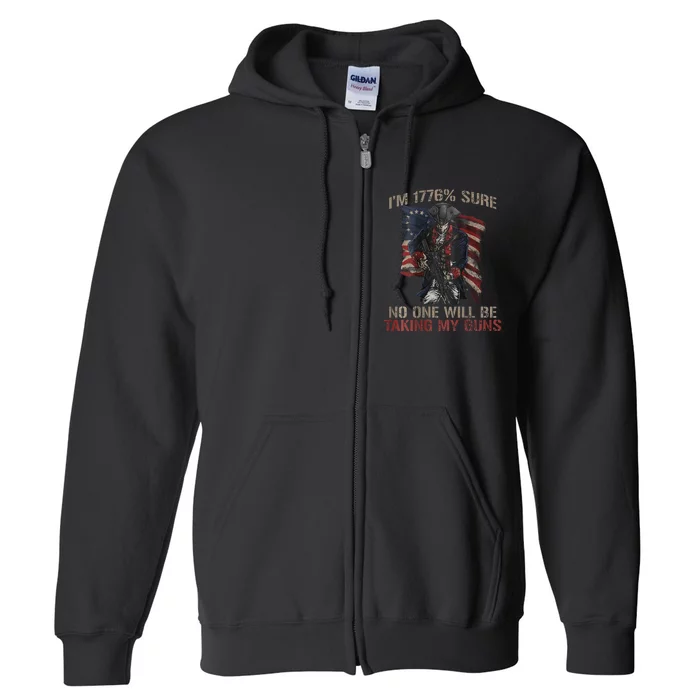 I Am 1776 Sure No One Will Be Taking My Guns Full Zip Hoodie