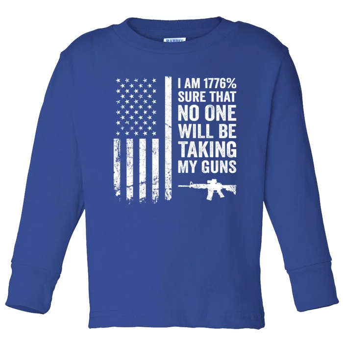 I Am 1776 Sure No One Is Taking My Guns Funny Gift Pro Gun Usa Flag Gift Toddler Long Sleeve Shirt