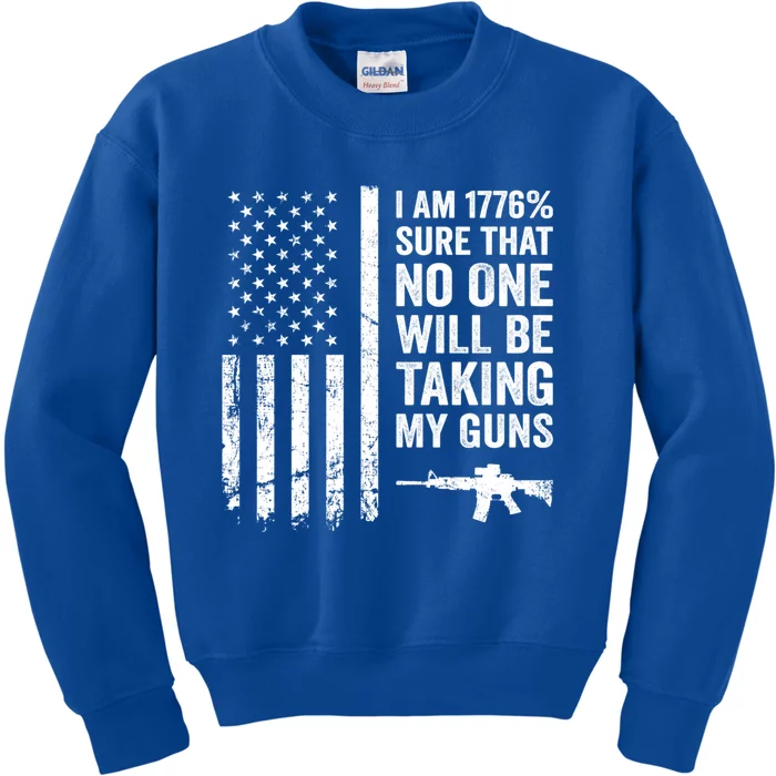 I Am 1776 Sure No One Is Taking My Guns Funny Gift Pro Gun Usa Flag Gift Kids Sweatshirt