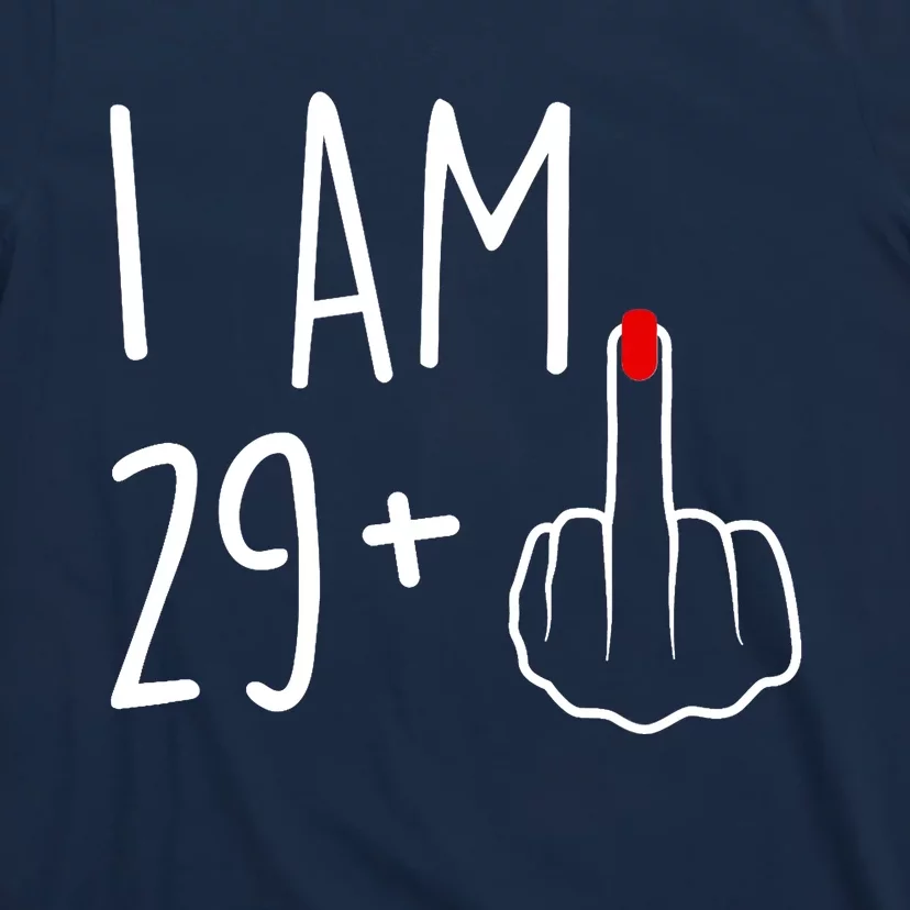 I Am 29 Plus 1 Middle Finger For A 30th Birthday For Wo T-Shirt