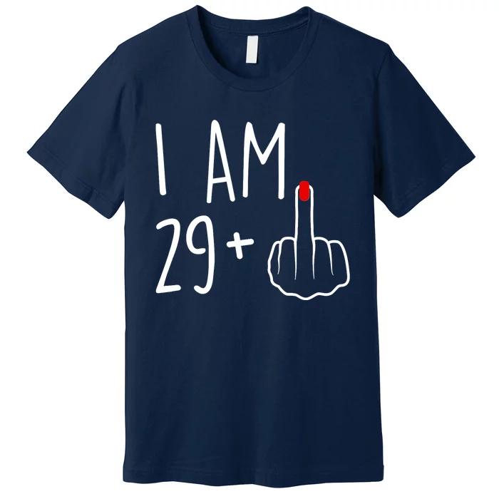 I Am 29 Plus 1 Middle Finger For A 30th Birthday For Wo Premium T-Shirt