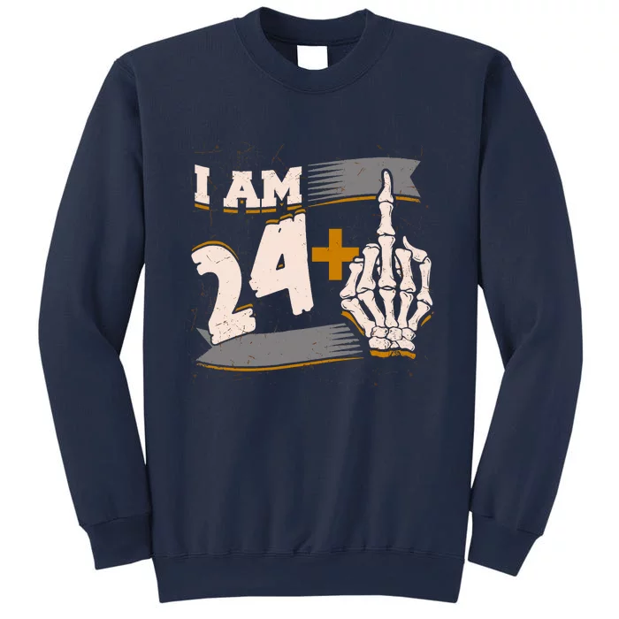 I Am 24 Plus Middle Finger Skeleton Bone Funny 25th Birthday Sweatshirt