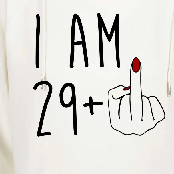 I Am 29 Plus Middle Finger Funny 30th Birthday Womens Funnel Neck Pullover Hood