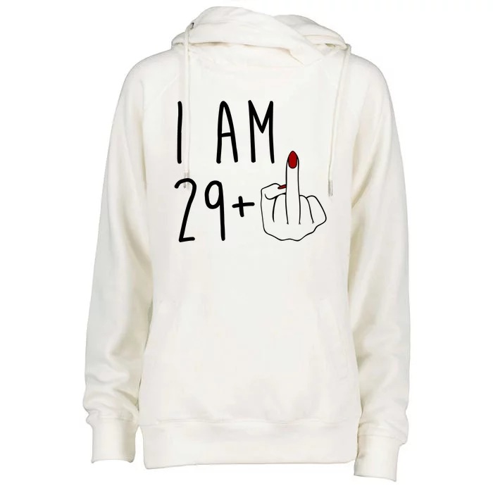 I Am 29 Plus Middle Finger Funny 30th Birthday Womens Funnel Neck Pullover Hood