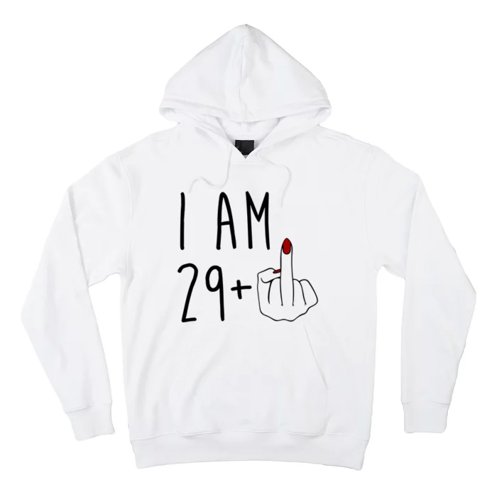 I Am 29 Plus Middle Finger Funny 30th Birthday Hoodie