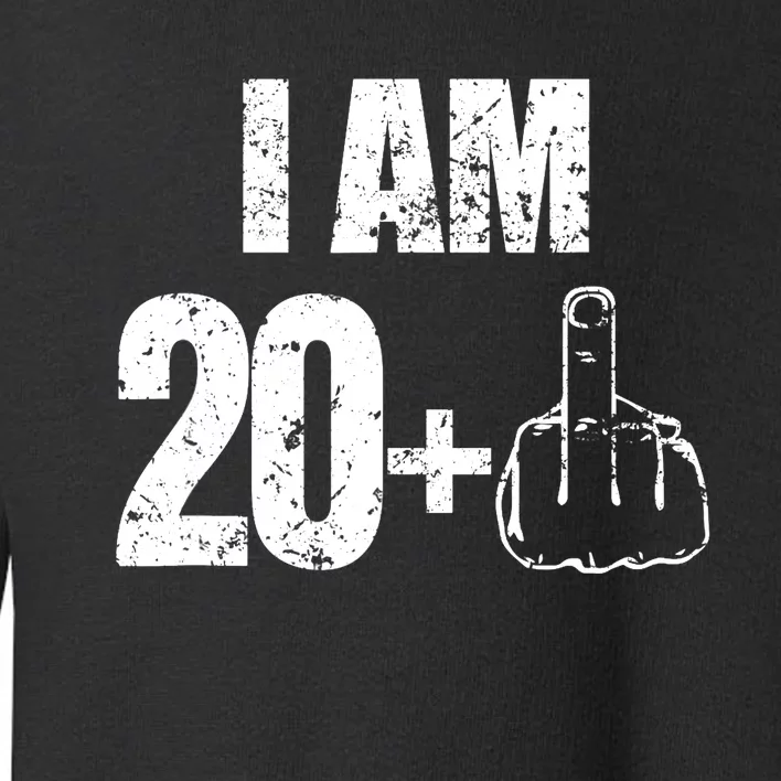 I am 20 plus 1 funny 21st birthday saying Toddler Sweatshirt