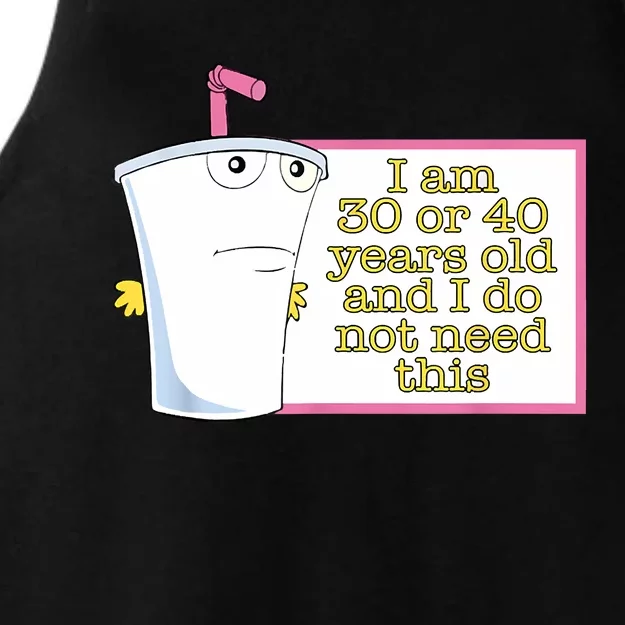 I Am 30 Or 40 Years Old And I Do Not Need This Funny Ladies Tri-Blend Wicking Tank