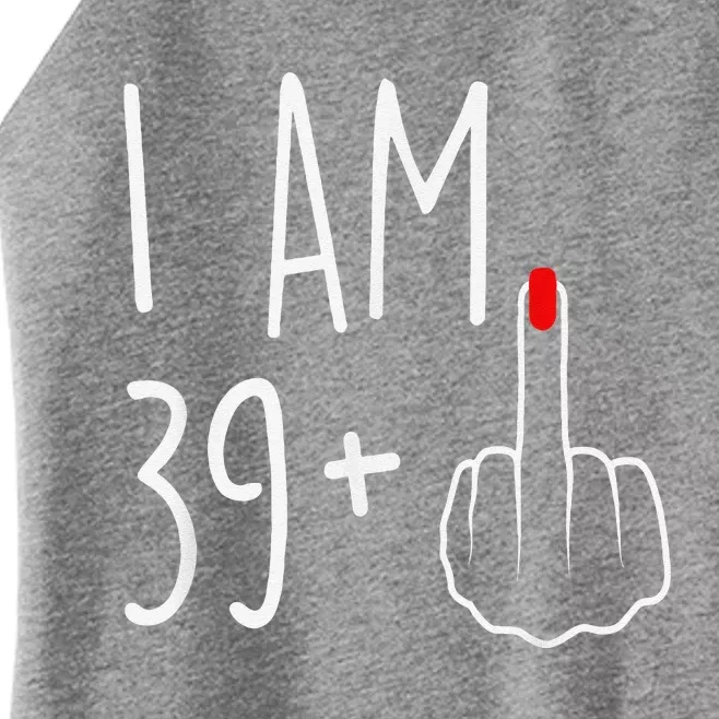 I Am 39 Plus 1 Middle Finger For A 40th Birthday Women’s Perfect Tri Rocker Tank