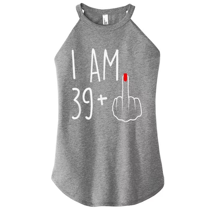 I Am 39 Plus 1 Middle Finger For A 40th Birthday Women’s Perfect Tri Rocker Tank