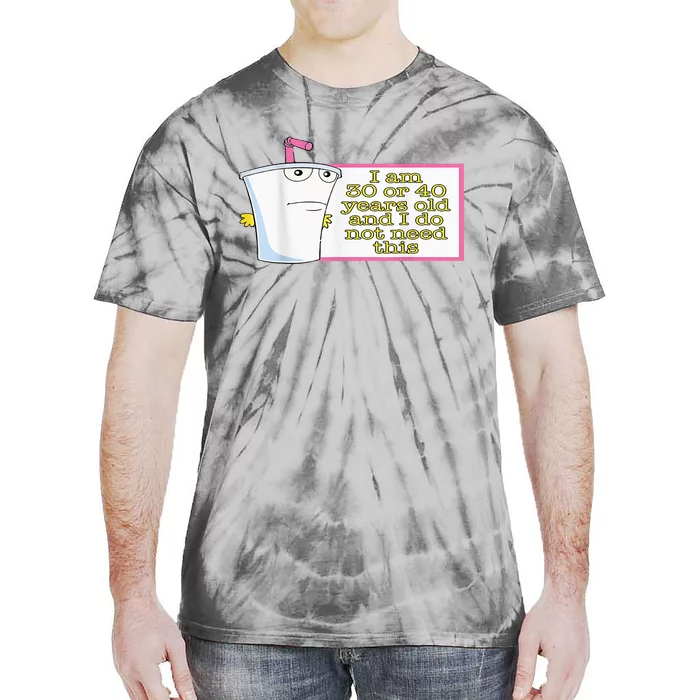 I Am 30 Or 40 Years Old And I Do Not Need This Tie-Dye T-Shirt