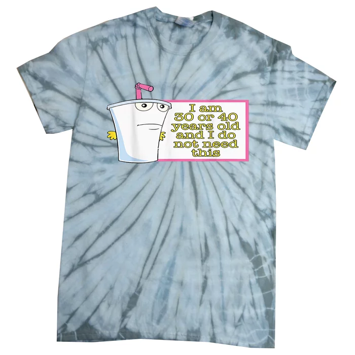 I Am 30 Or 40 Years Old And I Do Not Need This Tie-Dye T-Shirt