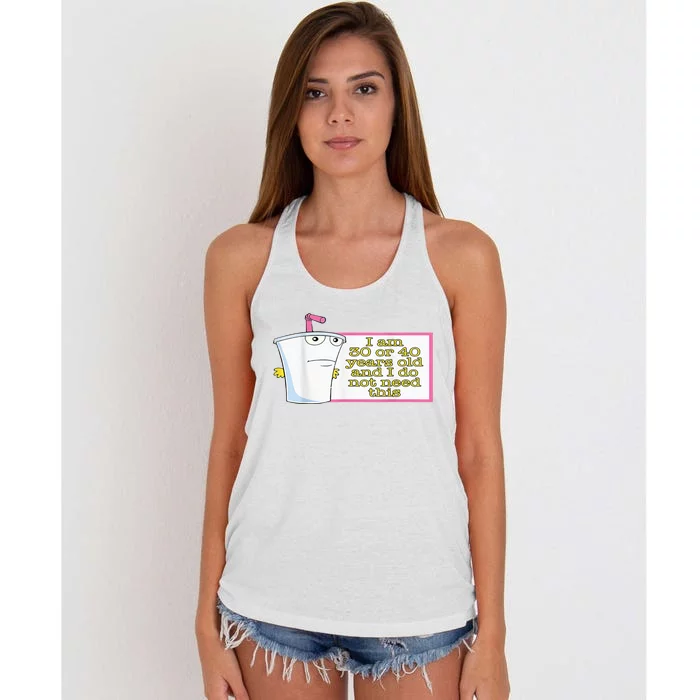 I Am 30 Or 40 Years Old And I Do Not Need This Women's Knotted Racerback Tank