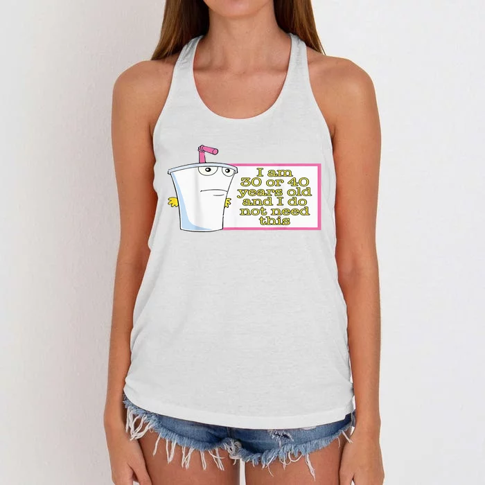 I Am 30 Or 40 Years Old And I Do Not Need This Women's Knotted Racerback Tank