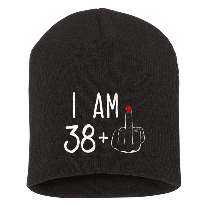 I Am 38 Plus 1 Middle Finger For A 39 Th Birthday Short Acrylic Beanie